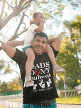 Load image into Gallery viewer, Dads Don&#39;t Babysit!
