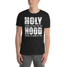Load image into Gallery viewer, Holy Enough/Hood Enough!