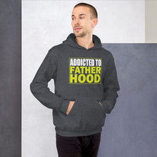 Load image into Gallery viewer, Addicted To Fatherhood Hoodie!